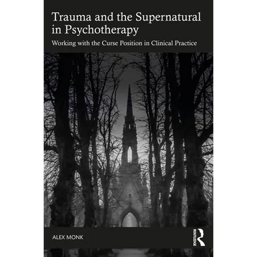 Trauma and the Supernatural in Psychotherapy: Working with the Curse Position in Clinical Practice