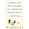 Labor and the Course of American Democracy: US History in Latin American Perspective