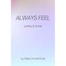 Always Feel: Poetry & Prose