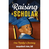 Raising a Scholar: One Family's Journey