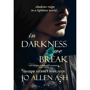 In Darkness We Break - Shadow Journey Series Book Four