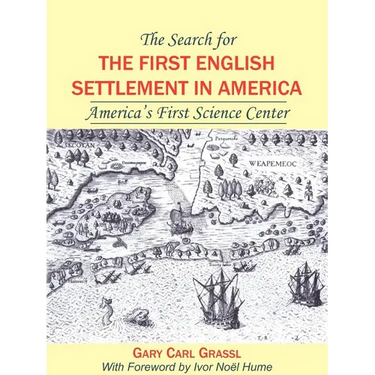 The Search for the First English Settlement in America: America's First Science Center