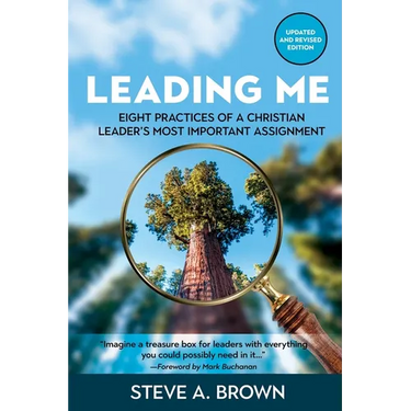 Leading Me: Eight Practices for a Christian Leader's Most Important Assignment