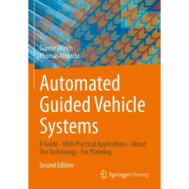 Automated Guided Vehicle Systems: A Guide - With Practical Applications - About the Technology - For Planning