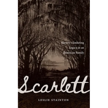 Scarlett: Slavery's Enduring Legacy in an American Family