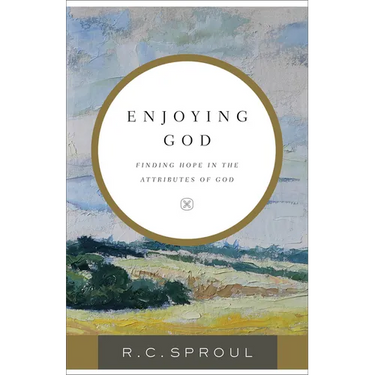 Enjoying God: Finding Hope in the Attributes of God