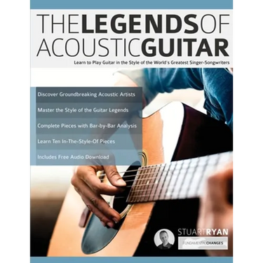 The Legends of Acoustic Guitar: Learn to play guitar in the style of the world's greatest singer-songwriters