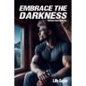 Embrace the Darkness