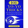 101 Yo-Yo Tricks: The Ultimate Collection of the Coolest Yo-Yo Tricks