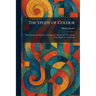 The Study of Colour: With Lessons and Exercises Arranged for Instruction of Teachers, Artists, Students and Parents