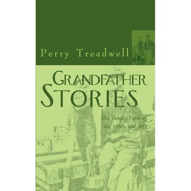 Grandfather Stories: The Family Farm of the 1930's and 40's