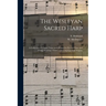 The Wesleyan Sacred Harp: a Collection of Choice Tunes and Hymns for Prayer, Class, and Camp Meetings, Choirs, and Congregational Singing