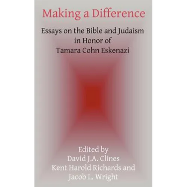 Making a Difference: Essays on the Bible and Judaism in Honor of Tamara Cohn Eskenazi