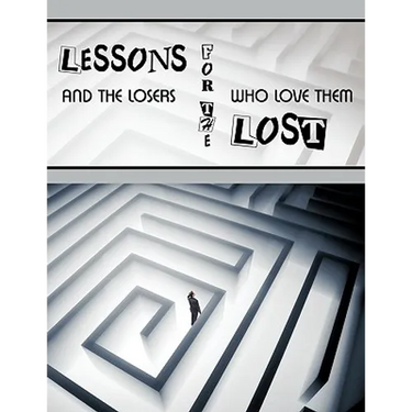 Lessons for the Lost: And the Losers Who Love Them