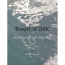 Breathwork: 30 Breathing Exercises