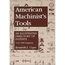 American Machinist's Tools: An Illustrated Directory of Patents