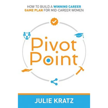 Pivot Point: How to Build a Winning Career Game Plan for Mid-Career Women