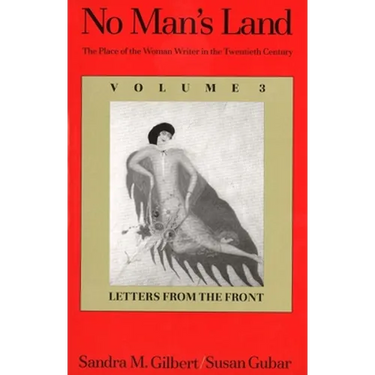 No Man's Land: The Place of the Woman Writer in the Twentieth Century, Volume 3: Letters from the Front (Revised)