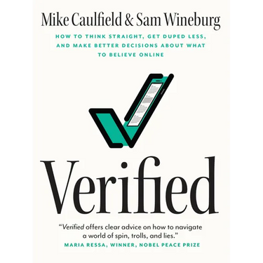 Verified: How to Think Straight, Get Duped Less, and Make Better Decisions about What to Believe Online