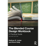The Blended Course Design Workbook: A Practical Guide