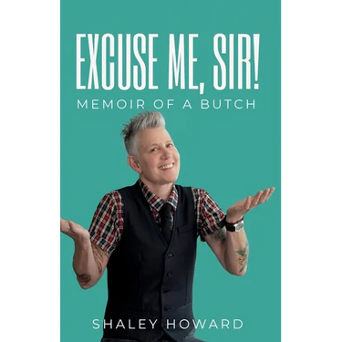 Excuse Me, Sir! Memoir of a Butch