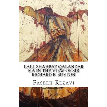 LALL SHAHBAZ QALANDAR R.A In the view of Sir Richard F. Burton
