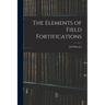 The Elements of Field Fortifications
