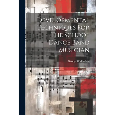 Developmental Techniques For The School Dance Band Musician