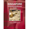Singapore Investment and Business Guide Volume 1 Strategic and Practical Information