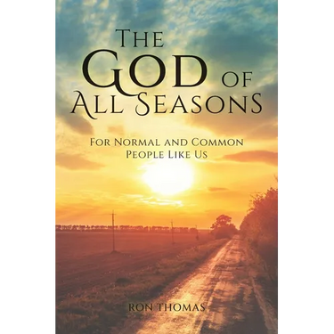 The God of All Seasons: For Normal and Common People Like Us