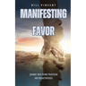 Manifesting Favor: Journey into Divine Provision and Breakthrough