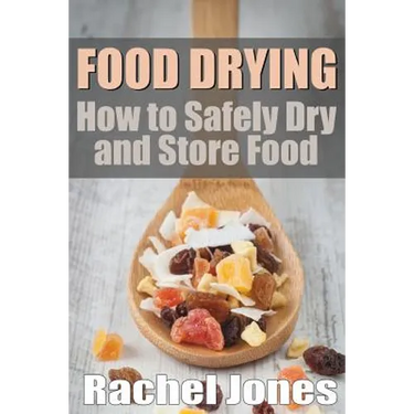 Food Drying: How to Safely Dry and Store Food
