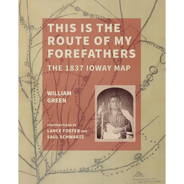 This Is the Route of My Forefathers: The 1837 Ioway Map