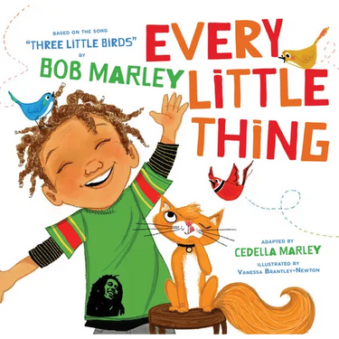 Every Little Thing: Based on the Song Three Little Birds by Bob Marley