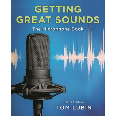 Getting Great Sounds: The Microphone Book
