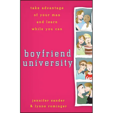 Boyfriend University: Take Advantage of Your Man and Learn While You Can