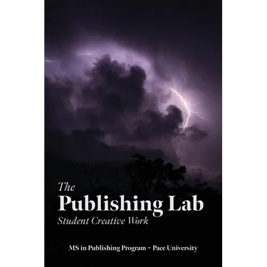 The Publishing Lab: Student Creative Work, Volume 1
