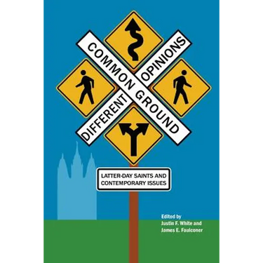 Common Ground-Different Opinions: Latter-Day Saints and Contemporary Issues