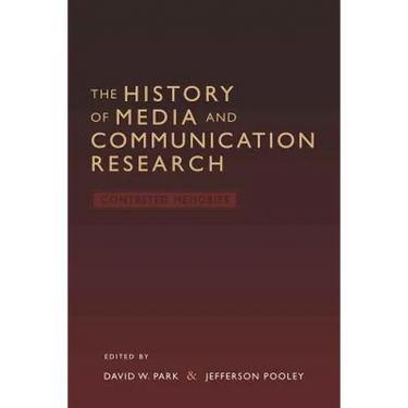 The History of Media and Communication Research: Contested Memories