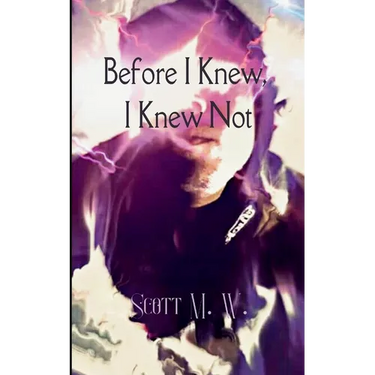 Before I Knew, I Knew Not