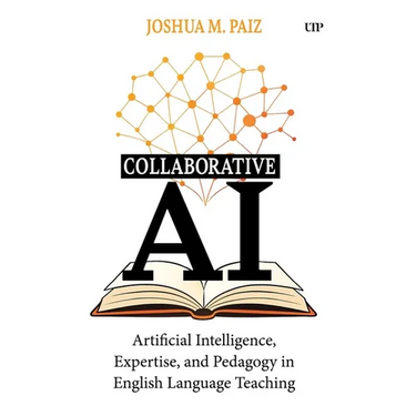 Collaborative AI: Artificial Intelligence, Expertise, and Pedagogy in English Language Teaching