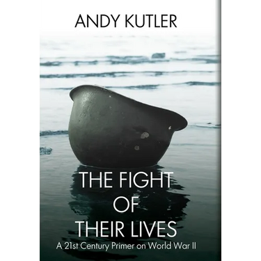 The Fight of Their Lives: A 21st-Century Primer on World War II