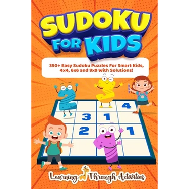 Sudoku For Kids: 350+ Easy Sudoku Puzzles For Smart Kids, 4x4, 6x6 And 9x9 With Solutions!