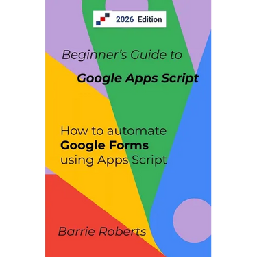 Beginner's Guide to Google Apps Script 2 - Forms
