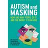 Autism and Masking: How and Why People Do It, and the Impact It Can Have