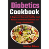 Diabetic Cookbooks: A Beginners Easy and Healthy Meal Recipes to Reverse Diabetes and Living a Healthy Life
