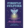 Firefly Culture: Illuminate Your Workplace by Tuning In to Mindfulness