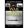 War of the Wolf: Texas' Memorial Submarine: World War II's Famous USS Seawolf