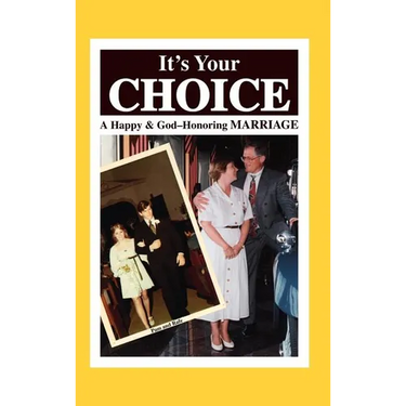 It's Your Choice: A Happy & God-Honoring Marriage
