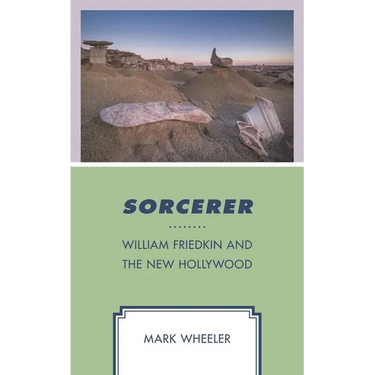 Sorcerer: William Friedkin and the New Hollywood